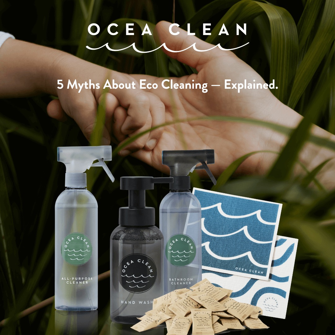 OCEA CLEAN products showcasing 5 Myths About Green Cleaning — Exposed & Explained with eco-friendly cleaning items.